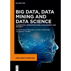 (英文圖書) Big Data Data Mining and Data Science: Algorithms Infrastructures Management and Security 精裝版, de Gruyter, 英文