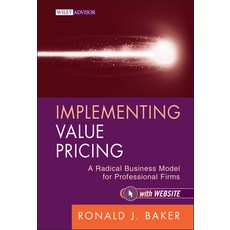 Implementing Value Pricing: A Radical Business Model for Professional Firms, John Wiley & Sons Inc