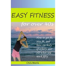 Easy Fitness for Over 40s 平裝版, Independently Published, 英語