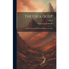 (英文圖書) The Geologist: A Popular Illustrated Monthly Magazine of Geology; Volume 3 精裝版, Legare Street Press, 英文