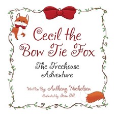 (英文圖書)Cecil the Bow Tie Fox: The Tree House Adventure 平裝版, Anthony Nicholson, 英文