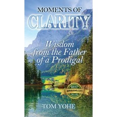 (英文圖書) Moments of Clarity: Wisdom from the Father of a Prodigal 精裝版, Deep Waters Books, 英文