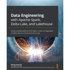 (英文圖書) Data Engineering with Apache Spark Delta Lake and Lakehouse: Create scalable pipelines that... 平裝版, Packt Publishing, 英文