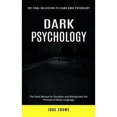 (英文圖書) Dark Psychology: The Final Collection to Learn Dark Psychology (The Dark Manual to Decipher a... 平裝版, Jude Crowe, 英文