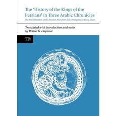 (英文圖書) The 'History of the Kings of the Persians' in Three Arabic Chronicles: The Transmission of th... 精裝版, Liverpool University Press, 英文