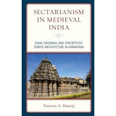Sectarianism in Medieval India: Saiva Vaisnava and Syncretistic Temple Architecture in Karnataka 精裝版, Lexington Books, 英文
