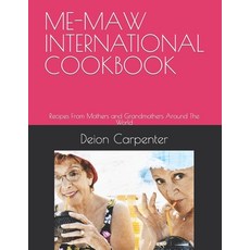 (英文圖書) Me-Maw International Cookbook: Recipes From Mothers and Grandmothers Around The World 平裝版, Independently Published, 英文