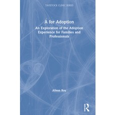 A for Adoption: An Exploration of the Adoption Experience for Families and Professionals 精裝版, Routledge, 英文