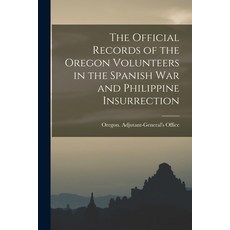 (英文圖書) The Official Records of the Oregon Volunteers in the Spanish War and Philippine Insurrection ... 平裝版, Legare Street Press, 英文