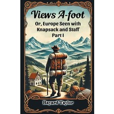 (英文圖書) Views A-foot Or Europe Seen with Knapsack and Staff Part I 平裝版, Double 9 Books, 英文
