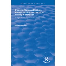 Changing Planes: A Strategic Management Perspective on an Industry in Transition 平裝版, Routledge, 英文