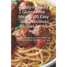 (英文圖書) Family-Friendly Gluten-Free Meals: 100 Easy and Delicious Recipes for All Ages:... 平裝版, Independently Published, 英文