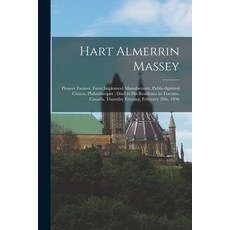 (英文圖書) Hart Almerrin Massey [microform]: Pioneer Farmer Farm Implement Manufacturer Public-spirite... 平裝版, Legare Street Press, 英文