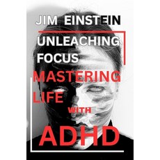 (英文圖書) Unleashing Focus: Mastering Life with ADHD 平裝版, Independently Published, 英文