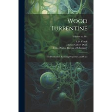 (英文圖書) Wood Turpentine: Its Production Refining Properties and Uses; Volume no.144 平裝版, Legare Street Press, 英文