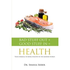 (英文圖書) Bad Stuff out + Good Stuff in = Health: Your formula to being healthy in the mo... 平裝版, Shania Seeber, 英文