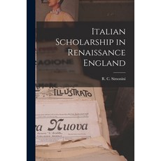 (英文圖書) Italian Scholarship in Renaissance England 平裝版, Hassell Street Press, 英文