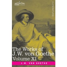 The Works of J.W. von Goethe Vol. XI (in 14 volumes): with His Life by George Henry Lewes: Dramas o... 平裝版, Cosimo Classics, 英文