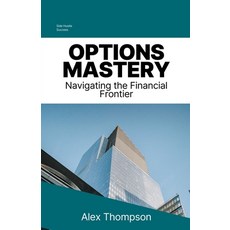 (英文圖書) Options Mastery: Navigating the Financial Frontier 平裝版, Side Hustle Success, 英文