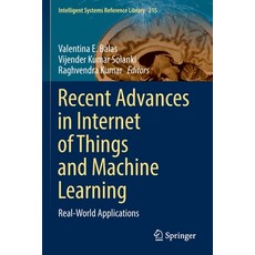 (英文圖書) Recent Advances in Internet of Things and Machine Learning: Real-World Applications 平裝版, Springer, 英文