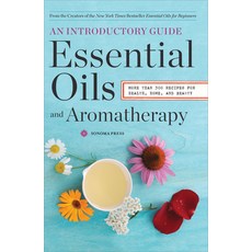 (英文圖書) Essential Oils & Aromatherapy an Introductory Guide: More Than 300 Recipes for Health Home ... 平裝版, Sonoma Press, 英文