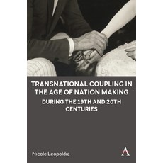 (英文圖書) Transnational Coupling in the Age of Nation Making During the 19th and 20th Centuries 精裝版, Anthem Press, 英文