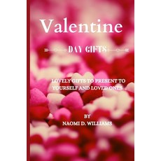 (英文圖書) Valentine day gifts: Lovely gifts to present to yourself and loved ones 平裝版, Independently Published, English