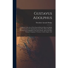 (英文圖書) Gustavus Adolphus: A History of the Art of War From Its Revival After the Middle Ages to the ... 精裝版, Legare Street Press, 英文