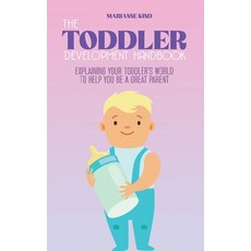 The Toddler Development HandBook: Explaining Your Toddler's World To Help You Be a Great Parent 精裝版, Marianne Kind, 英文