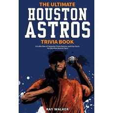 The Ultimate Houston Astros Trivia Book: A Collection of Amazing Trivia Quizzes and Fun Facts for Di... 平裝版, Hrp House, 英文