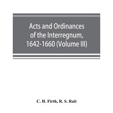 (英文圖書) Acts and ordinances of the Interregnum 1642-1660 (Volume III) 平裝版, Alpha Edition, 英文
