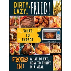 Dirty Lazy Fried! [5 books in 1]: What to Expect What to Eat How to Thrive in a Meal 精裝版, Eat Well Now, 英文