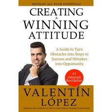 Creating a Winning Attitude: A guide to turn obstacles into steps to success and mistakes into oppor... 平裝版, Independently Published, 英文