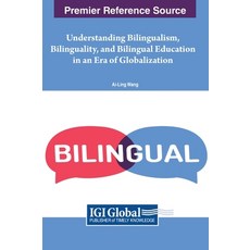 (英文圖書) Understanding Bilingualism Bilinguality and Bilingual Education in an Era of Globalization 精裝版, IGI Global, 英文