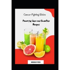 (英文圖書) Cancer-Fighting Elixirs; Powerful Juice And Smoothie Recipes 平裝版, Independently Published, 英文