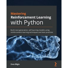 Mastering Reinforcement Learning with Python: Build next-generation self-learning models using rein... 平裝版, Packt Publishing, 英文