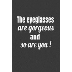 (英文圖書) The Eyeglasses Are Gorgeous And So Are You! 平裝版, Independently Published, 英文