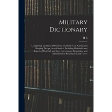 (英文圖書) Military Dictionary: Comprising Technical Definitions; Information on Raising and Keeping Tro... 平裝版, Legare Street Press, 英文