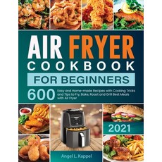 Air Fryer Cookbook For Beginners 平裝版, Angel L. Kappel, 英文