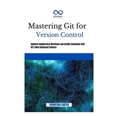 (英文圖書) Mastering Git for Version Control: Optimize Collaborative Workflows and Conflic... 平裝版, Independently Published, 英文