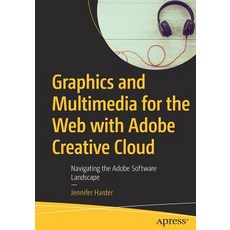 (英文圖書) Graphics and Multimedia for the Web with Adobe Creative Cloud: Navigating the Adobe Software ... 平裝版, Apress, 英文