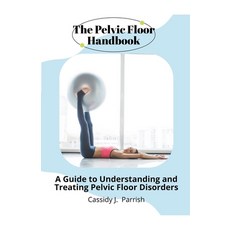 (英文圖書) The Pelvic Floor Handbook: A Guide to Understanding and Treating Pelvic Floor Disorders 平裝版, Xspurts.com, 英文
