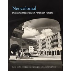 (英文圖書) Neocolonial: Inventing Modern Latin American Nations Mayer Center Symposium XX 平裝版, Denver Art Museum, 英文