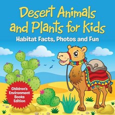 Desert Animals and Plants for Kids: Habitat Facts Photos and Fun - Children's Environment Books Edi... 平裝版, Baby Professor, 英文