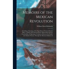 (英文圖書) Memoirs of the Mexican Revolution: Including a Narrative of the Expedition of General Xavier ... 精裝版, Legare Street Press, 英文