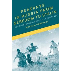 Peasants in Russia from Serfdom to Stalin: Accommodation Survival Resistance 平裝版, Bloomsbury Publishing PLC, 英文