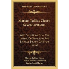 (英文圖書) Marcus Tullius Cicero Seven Orations: With Selections From The Letters De Senectute And Sal... 平裝版, Kessinger Publishing, 英文