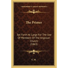 (英文圖書) The Primer: Set Forth At Large For The Use Of Members Of The Anglican Church (1863) 平裝版, Kessinger Publishing, 英文