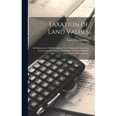 (英文圖書) Taxation of Land Values: An Explanation With Illustrative Charts Notes and Answers to Typica... 精裝版, Legare Street Press, 英文