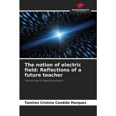 (英文圖書) The notion of electric field: Reflections of a future teacher 平裝版, Our Knowledge Publishing, 英文